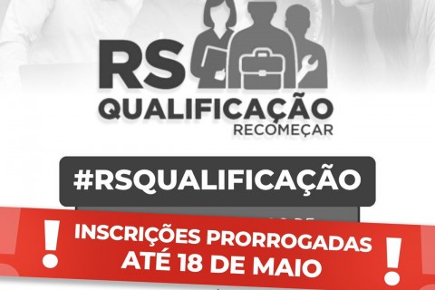 RS QUALIFICAÇÃO RECOMEÇAR: Prorrogadas as inscrições até 18 de maio
